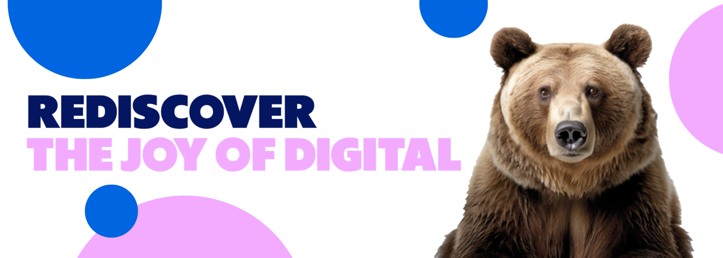 Rediscover the Joy of Digital