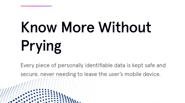 Image with a white background and a blue geometric pattern at the bottom. Text in a bold font reads 'Know More Without Prying'. The subheading reads 'every piece of personally identifiable data is kept safe and secure, never needing to leave the user's mobile device.'  